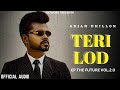 Arjan Dhillon : Teri Lod | EP - The Future vol.2.0 |(Official Audio) Arjan Dhillon New Song 2023