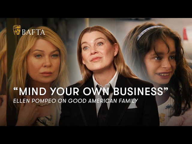 "Why Are We Telling This Story?" Ellen Pompeo's Bold Take on Good American Family | BAFTA