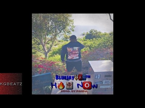 Bluejay - Hot Now [Prod. By Paupa] [New 2017]