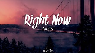 Akon Right Now...