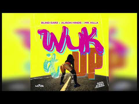 Blind Earz x Alison Hinds x Mr. Killa- Wuk IT UP