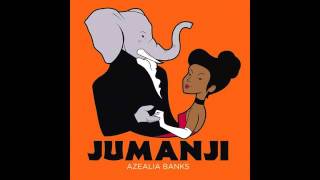 AZEALIA BANKS x JUMANJI