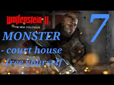 WOLFENSTEIN 2 THE NEW COLOSSUS Walkthrough Gameplay Part 7 - monster - court house - free yourself