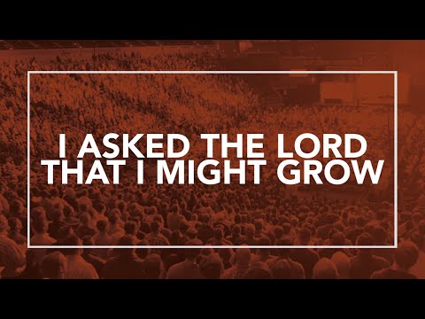 Thumbnail for I Asked the Lord that I Might Grow video
