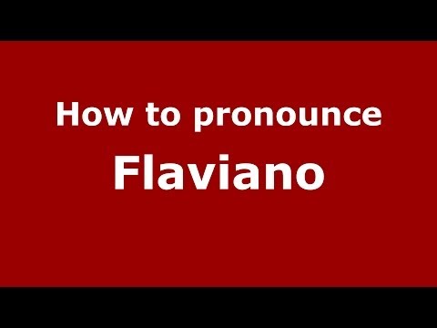 How to pronounce Flaviano (Italian/Italy) - PronounceNames.com