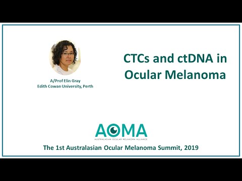 CTCs and ctDNA in Ocular Melanoma - A/Prof Elin Gray