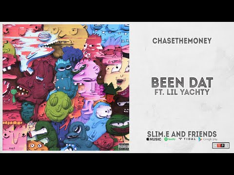 CHASETHEMONEY Ft. Ft. Lil Yachty - "Been Dat" (Slime.E and Friends)