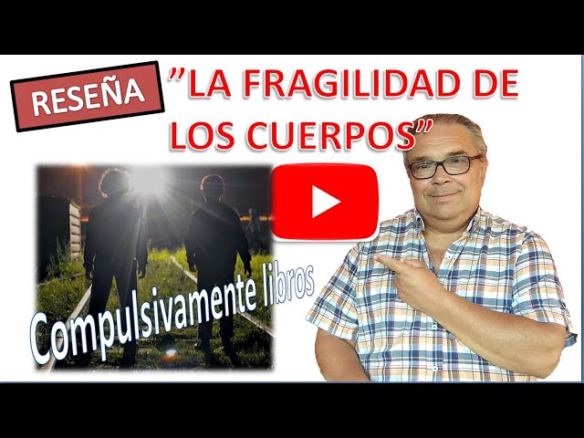 Vídeo relacionado con La Fragilidad De Los Cuerpos