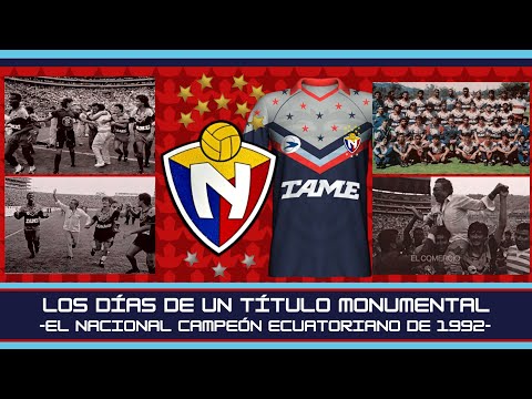 Los Días de un Título Monumental - El Nacional Campeón Ecuatoriano de 1992 - Crónicas Criollas