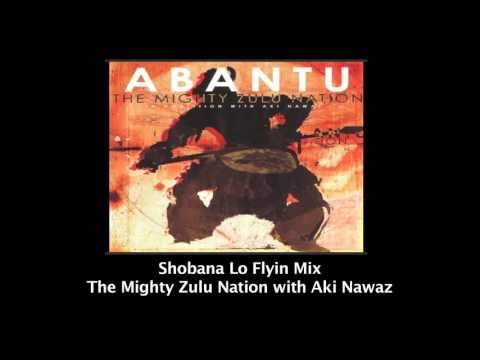The Mighty Zulu Nation with Aki Nawaz - Shobana (Lo Flyin Mix)