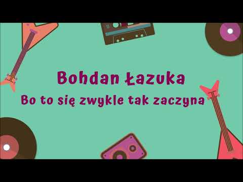 Bohdan Łazuka - Bo to się zwykle tak zaczyna [Official Audio]