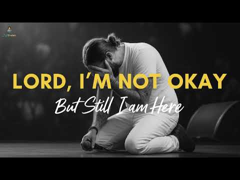 Voice of Worship – Lord, I Am Not Okay, But Still I’m Here