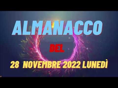 Almanacco 28 novembre 2022 lunedì accadde oggi Almanacco di oggi 28 novembre 2022 santo oggi