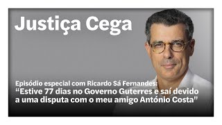 "Estive no Governo Guterres e saí devido a uma disputa com o meu amigo António Costa" | Justiça Cega