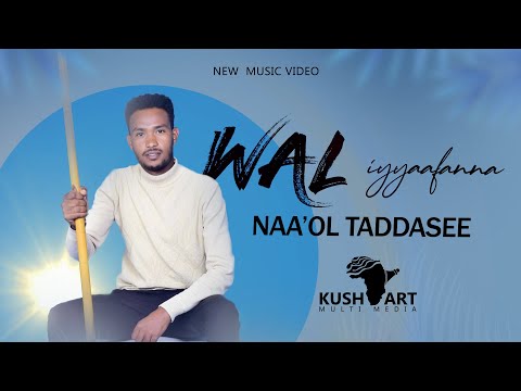 Naa`ol Taddasee WAL IYYAAFANNA New Ethiopia Afaan Oromoo Music Video 2023 (Official Video)