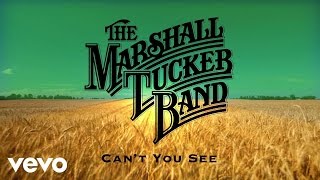 The Marshall Tucker Band - Can't You See (Official Audio)