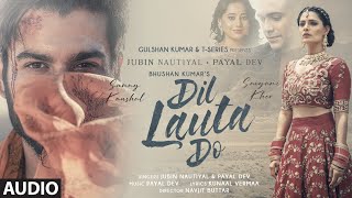 Dil Lauta Do (Audio Track)  Jubin Nautiyal Payal D
