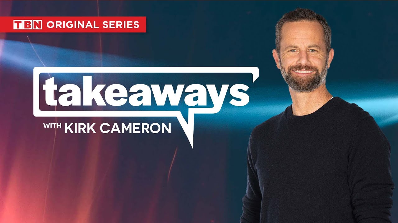 Takeaways with Kirk Cameron