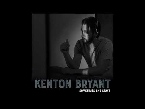 Kenton Bryant - Sometimes She Stays (Official Audio Video)