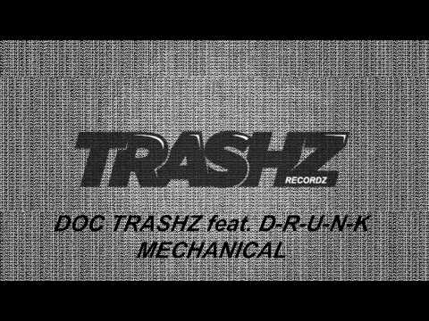 Doc Trashz feat. D-R-U-N-K - Mechanical [Trashz Recordz]