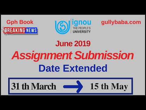 Ignou June 2019 Assignment Submit Date is Extend !! | Ignou Assignment Submission Date Video