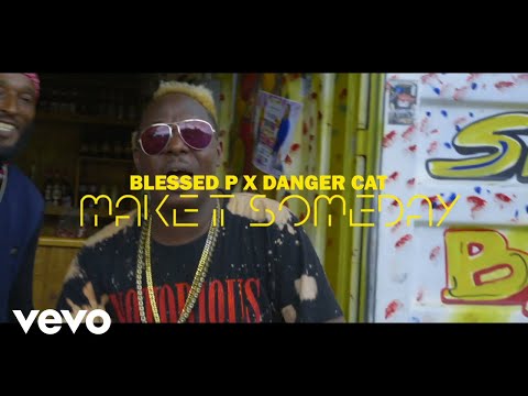 Blessed P - Make It Some Day (Official Video) ft. Danger Cat
