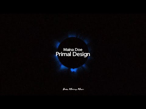 Maina Doe - Primal Design (Lyrics)