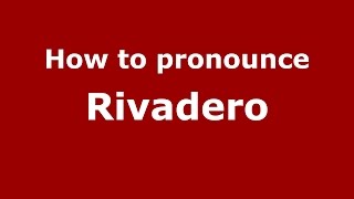 How to pronounce Rivadero