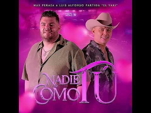Max Peraza & Luis Alfonso Partida "El Yaki" - Nadie Como Tu #2024 #musica #viralvideos