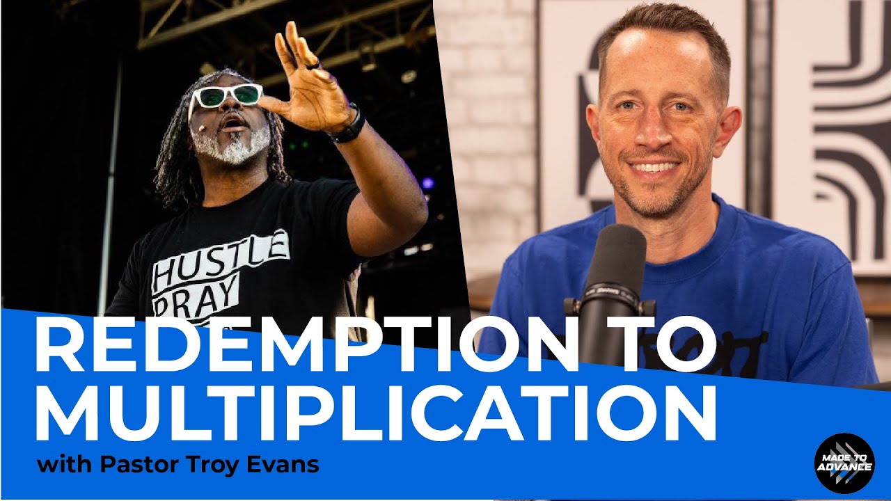 “Don’t tell me what’s not possible” with pastor and author Troy Evans | Made to Advance