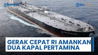 Pemerintahan Prabowo Gerak Cepat Amankan 2 Kapal Pertamina, Dapat Lampu Hijau Lintasi Selat Hormuz