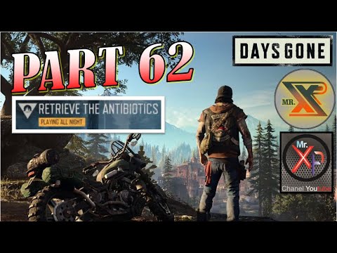 DAYS GONE : PART 62    [RETRIEVE THE ANTIBIOTICS / PLAYING ALL NIGHT]
