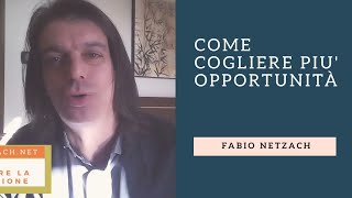 Come cogliere più opportunità dalla vita