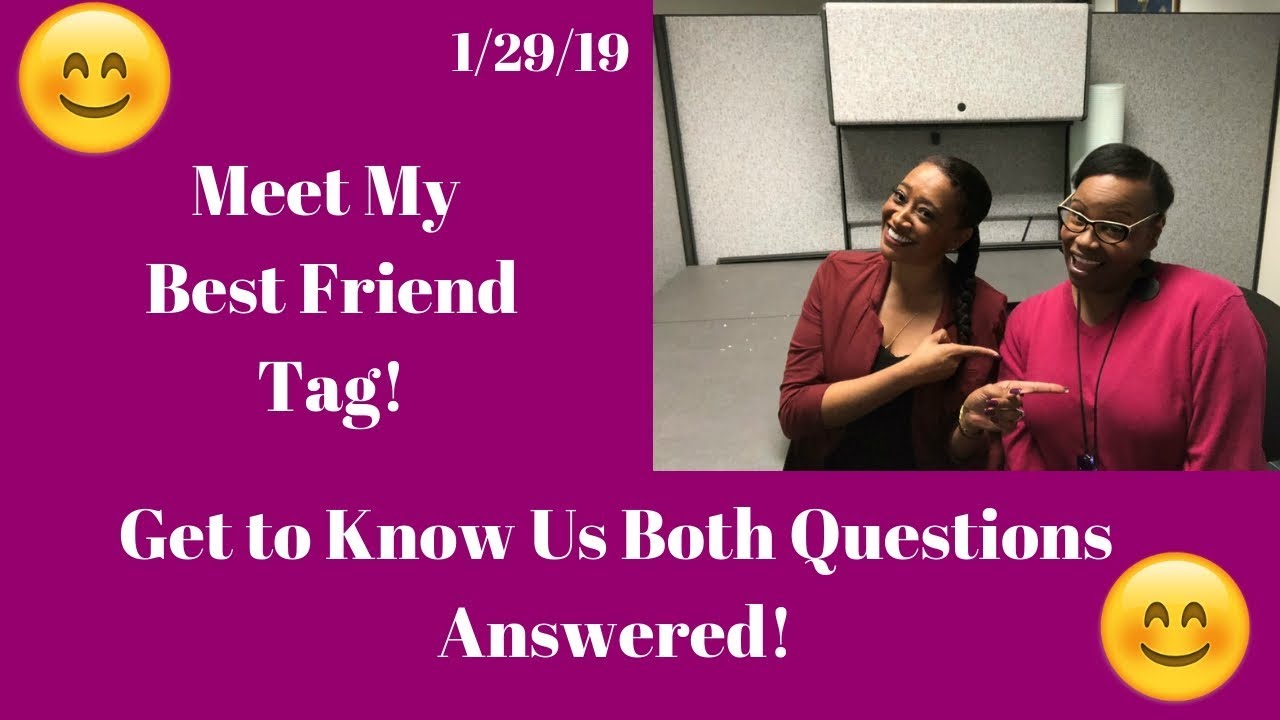 Meet My Best Friend Tag 1/29/19~Learn More About Me