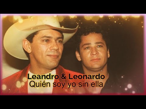 LEANDRO & LEONARDO   Quien soy yo sin ella