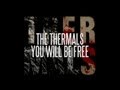 The Thermals - You Will Be Free (Lyric Video ...