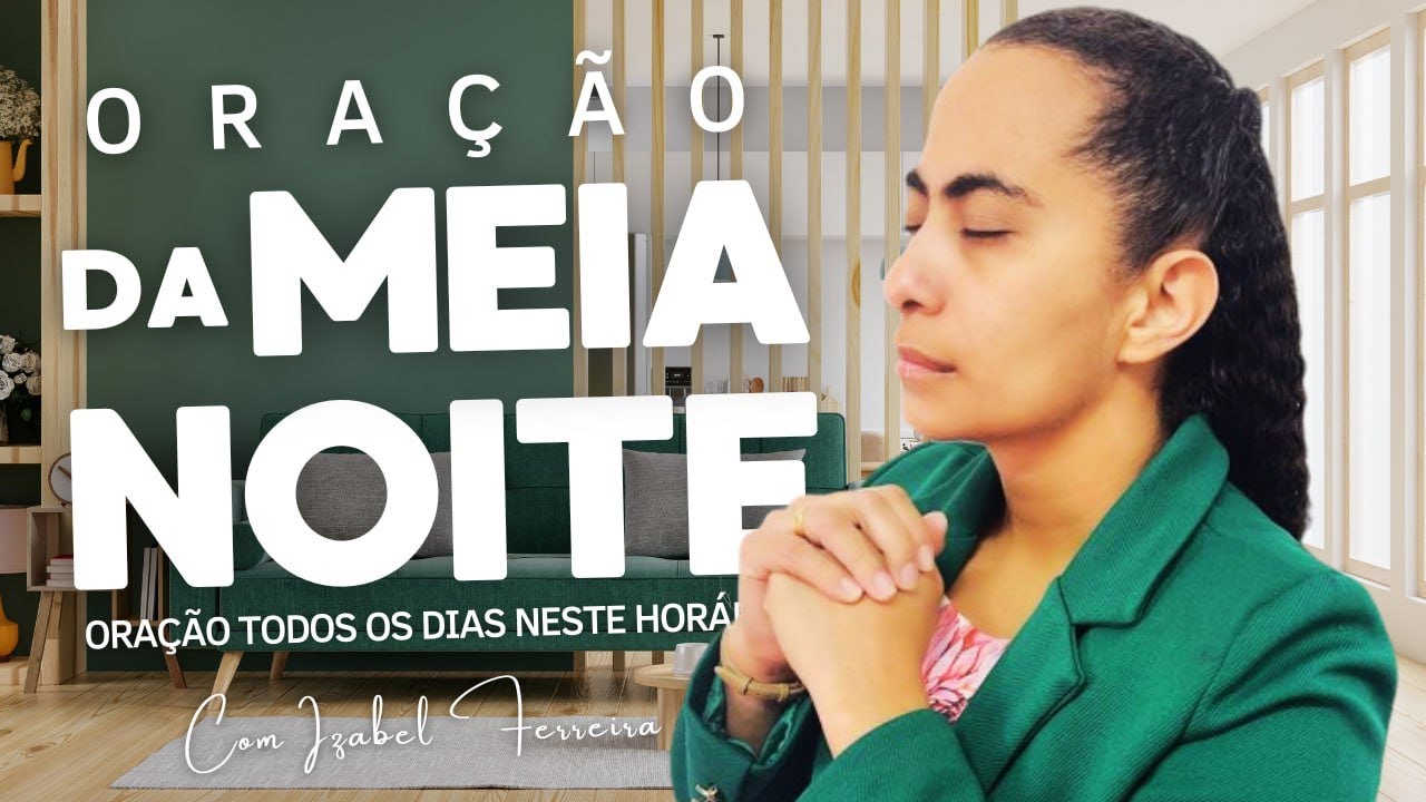 24/12/2024 - ORAÇÃO DA MEIA NOITE COM IZABEL FERREIRA
