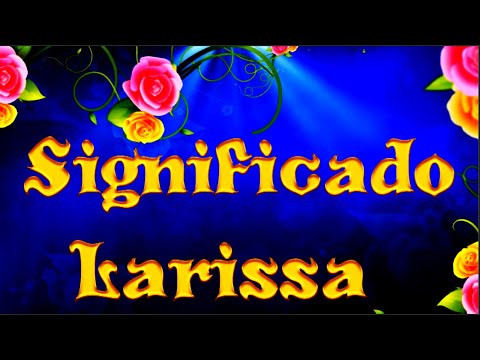 Vídeo: Larissa: significado do nome e dúvidas comuns