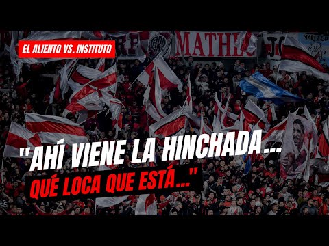 ""AHÍ VIENE LA HINCHADA, QUÉ LOCA QUE ESTÁ..." (EL ALIENTO DE LOS HINCHAS DE RIVER vs. INST" Barra: Los Borrachos del Tablón • Club: River Plate