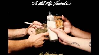 Atmosphere - To All My Friends