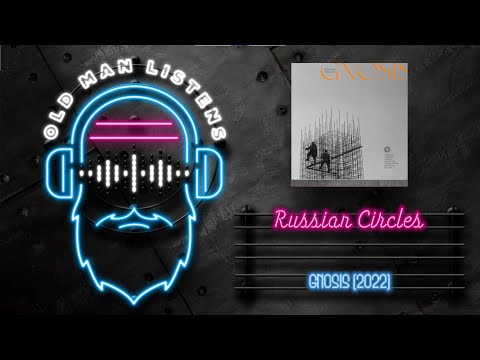 Old Man Listens To RUSSIAN CIRCLES | Gnosis (2022) | [Vinyl  Review & Reaction to Full Album Spin]