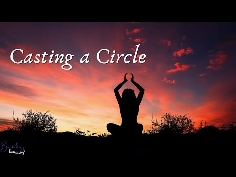 Casting a Circle - How to Open Sacred Space