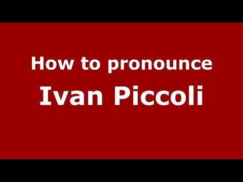 How to pronounce Ivan Piccoli (Italian/Italy)  - PronounceNames.com