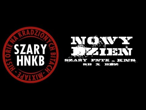 SZARY FNTK x KNS - NOWY DZIEŃ (prod. SB, skrecze/cuty BDZ) HNKB Mixtape (bonus track)