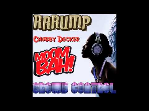 Rrrump - Chubby Decker (Crowd Control Moombahton edit of J. Rabbit remix)