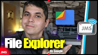 O FILE EXPLORER DA GOOGLE LIMPA O ANDROID E DEIXA SEU TELEFONE RAPIDO - CanalJMS