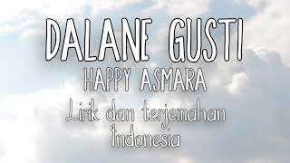Download lagu Happy Asmara -Dalane Gusti (Lirik dan terjemahan) mp3