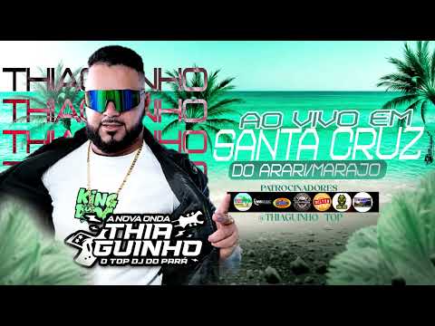 SET DJ THIAGUINHO TOP EM SANTA CRUZ DO ARARI (MARAJO) 08.08.26