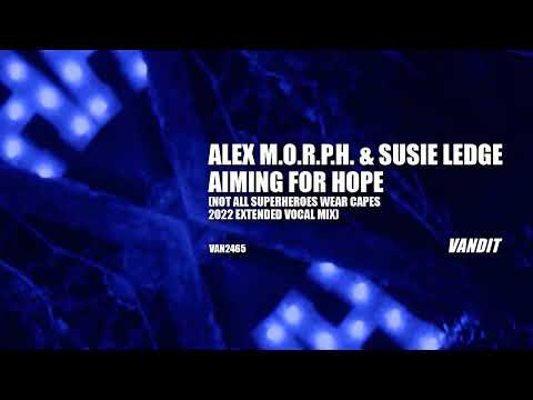 Alex M.O.R.P.H. & Susie Ledge - Aiming For Hope (NASWC 2022 Extended Vocal Mix) (VAN2465)