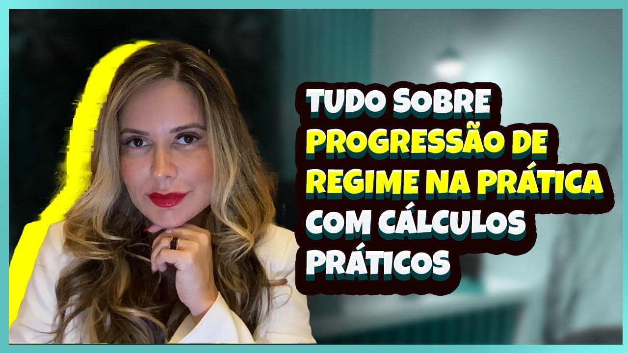 Tudo sobre Progressão de Regime na Prática   com Cálculos Práticos